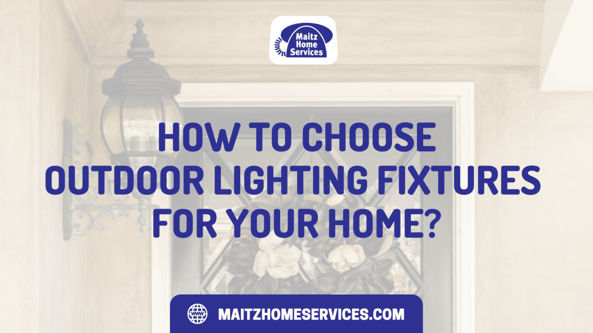 How to Choose Outdoor Lighting Fixtures for Your Home