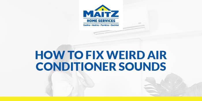 How to Fix Weird Air Conditioner Sounds
