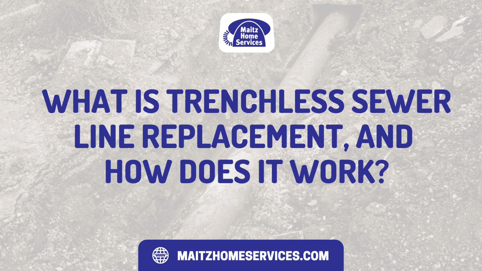 What Is Trenchless Sewer Line Replacement, and How Does It Work?