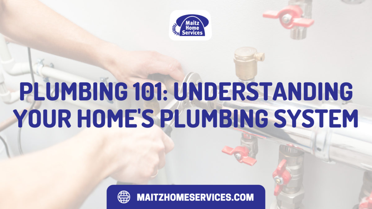 Plumbing 101: Understanding Your Home’s Plumbing System