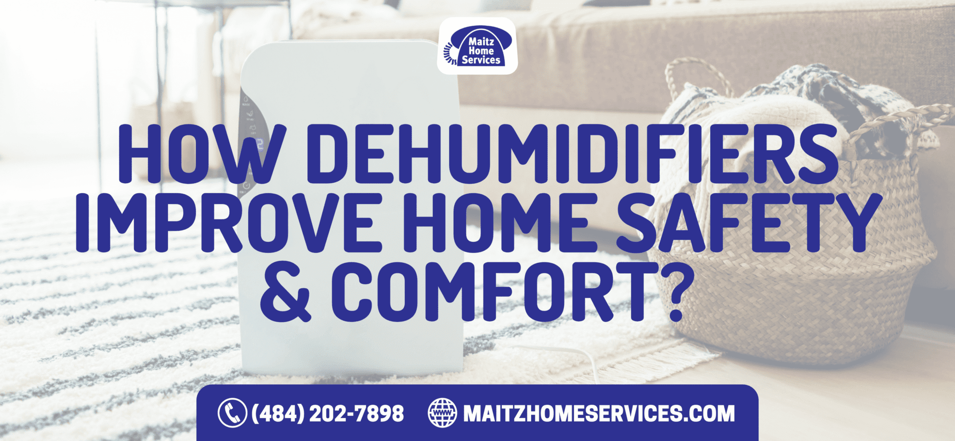 How Dehumidifiers Improve Home Safety & Comfort?