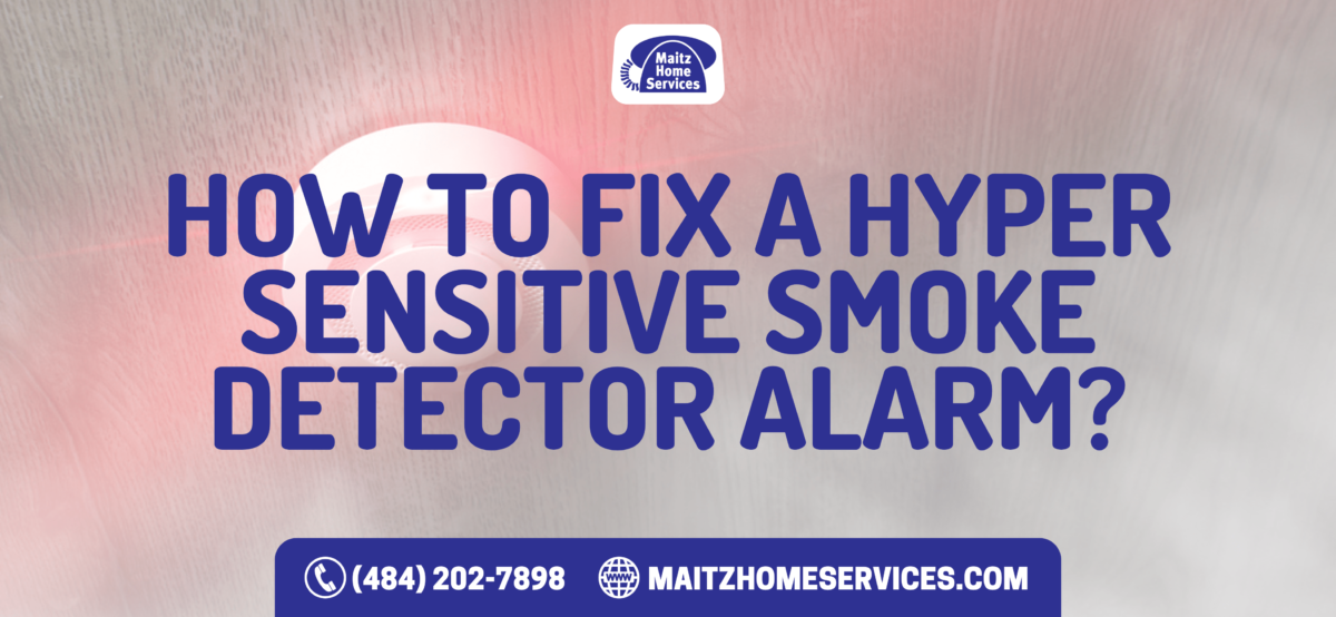 How to Fix a Hyper Sensitive Smoke Detector Alarm