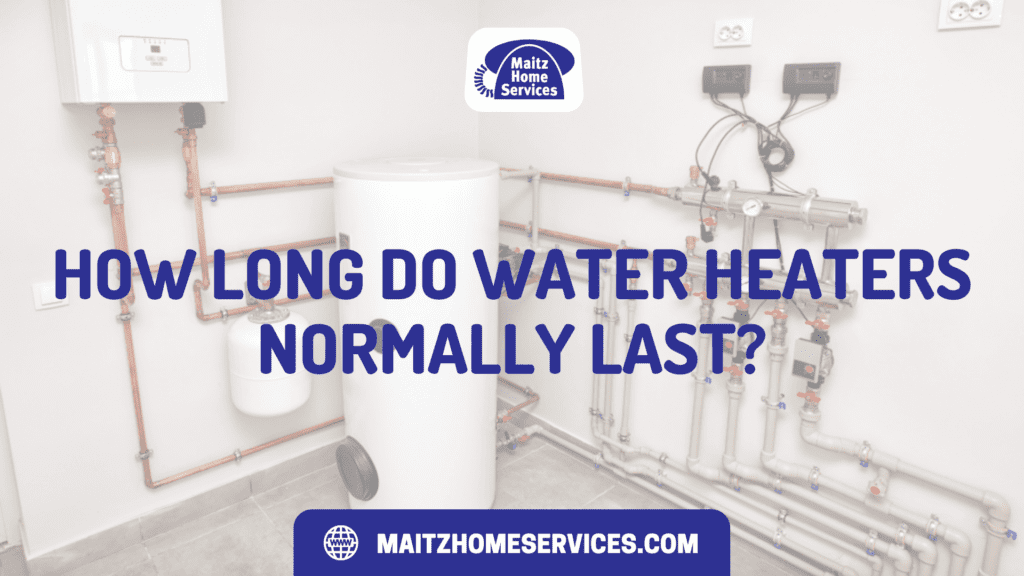 How Long Do Water Heater Normally Last?