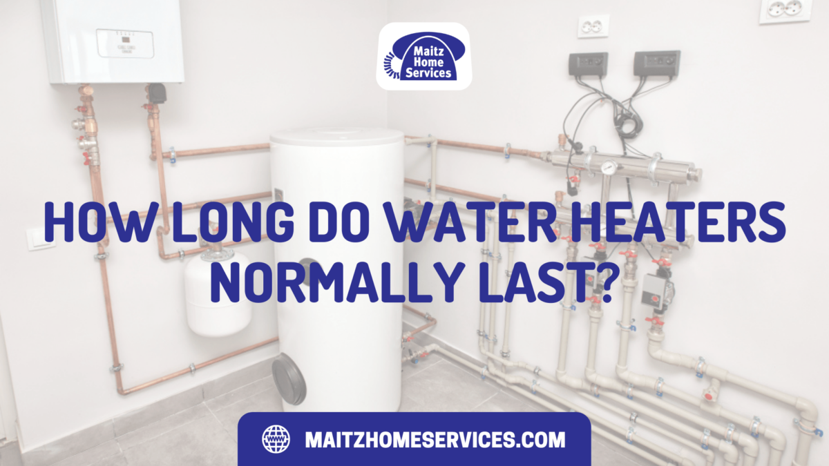 How Long Do Water Heaters Normally Last?